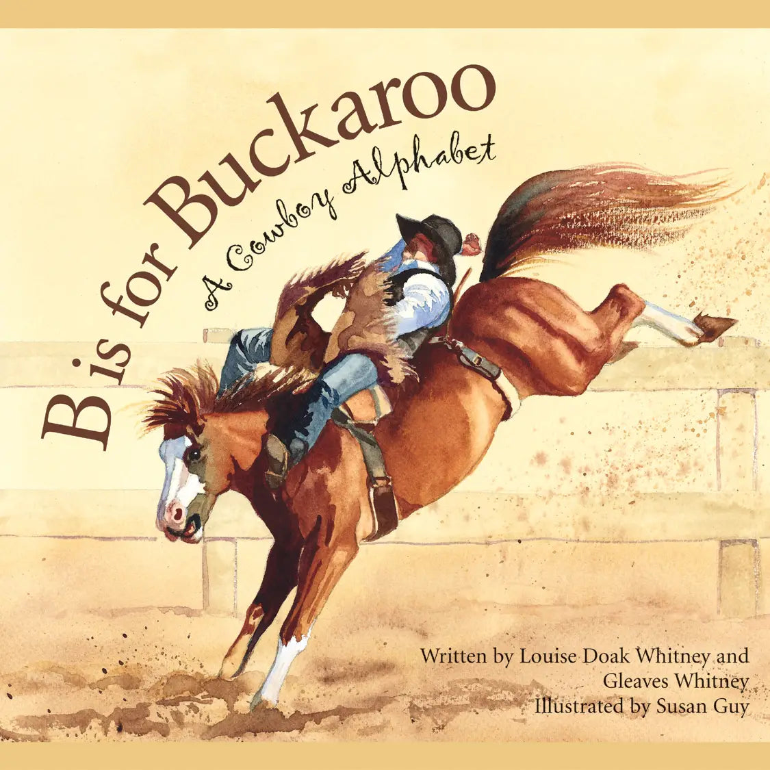 B is For Buckaroo: A Cowboy Alphabet Picture Book