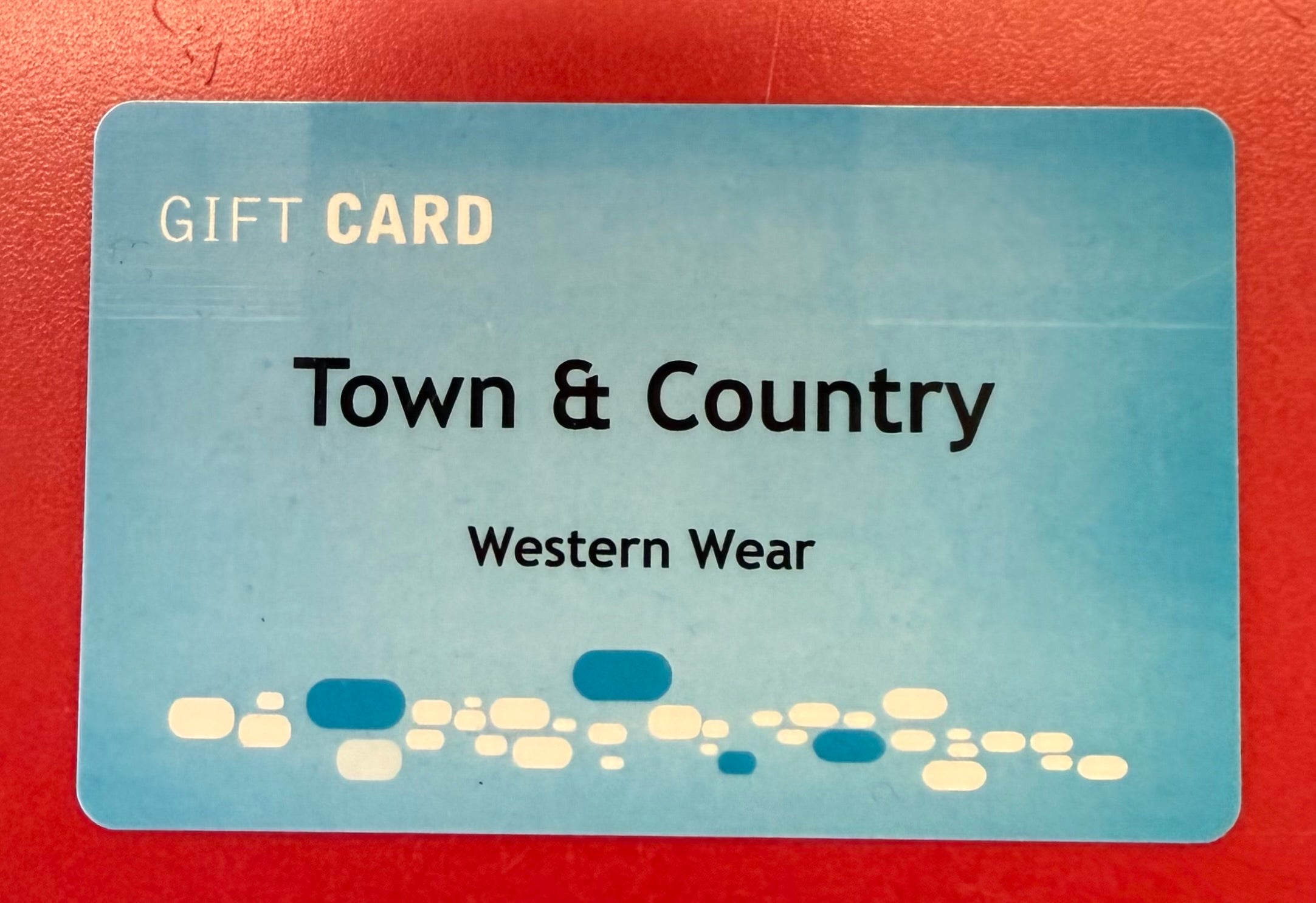 TOWN & COUNTRY WESTERN WEAR GIFT CARD